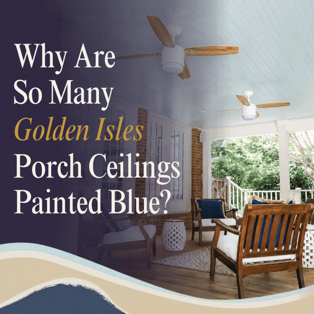 Haint blue painted porch ceiling on a coastal Georgia home with a headline exploring the tradition of blue porch ceilings in the Golden Isles.